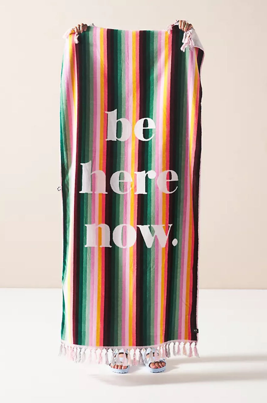 Be Here Now Beach Towel